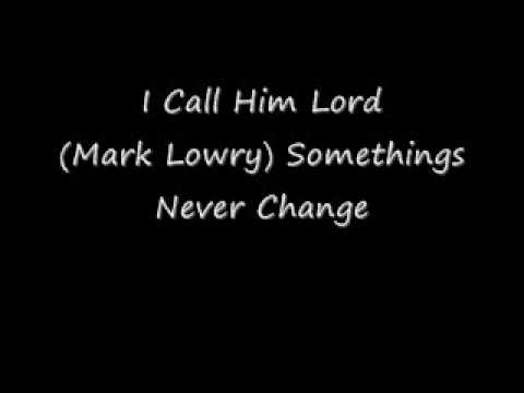 I Call Him Lord - Mark Lowry
