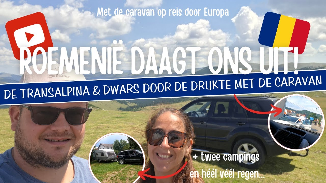 ROEMENIË DAAGT ONS UIT! DE TRANSALPINA, met de CARAVAN door grote DRUKTE + HEEL VEEL REGEN! [A31]
