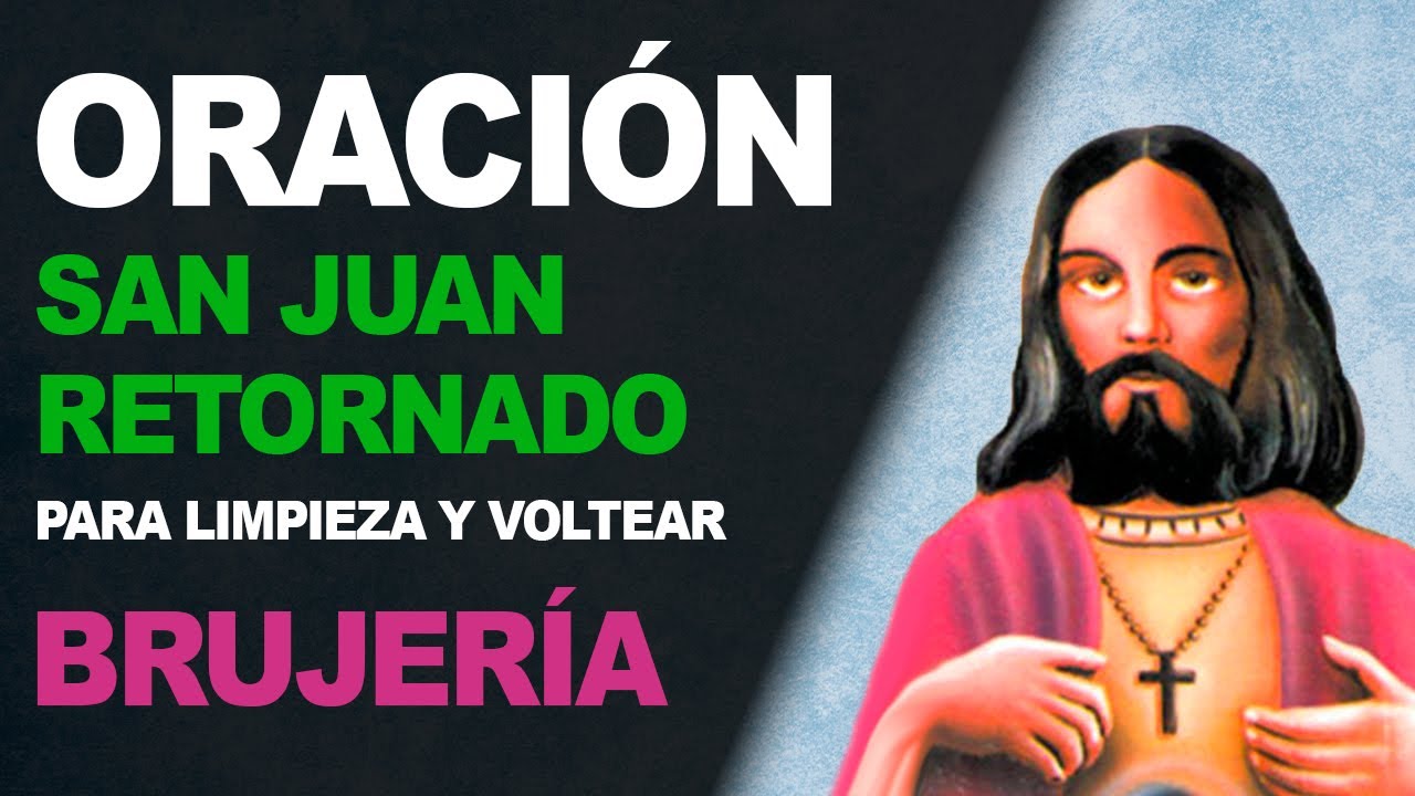🙏 Poderosa oración a San Juan Retornado para limpieza y voltear