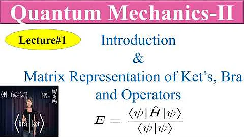 Matrix Representation of Ket's, Bra's and Operators | Quantum Mechanics