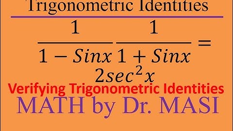 How to verify 1/(1+sinx)+1/(1-sinx)=2sec^2x How to verify Trigonometric Identities