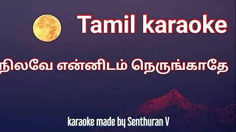 Nilave Ennidam Nerungathe - Tamil Karaoke