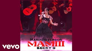 Video thumbnail of "Becky G - MAMIII (Mariachi Version Audio Official)"