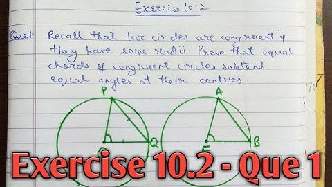 Recall that two circles are congruent if they have same radii. Prove that equal chords of congruent