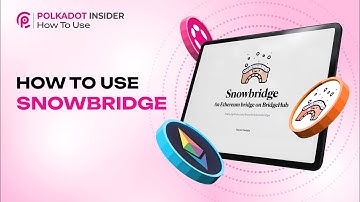 How To Bridge From Ethereum To Polkadot Through Snowbridge