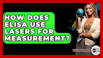 How Does ELISA Use Lasers For Measurement? - Physics Frontier