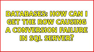 Databases: How can I get the row causing a conversion failure in SQL Server?