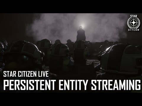 Star Citizen Live: Persistent Entity Streaming