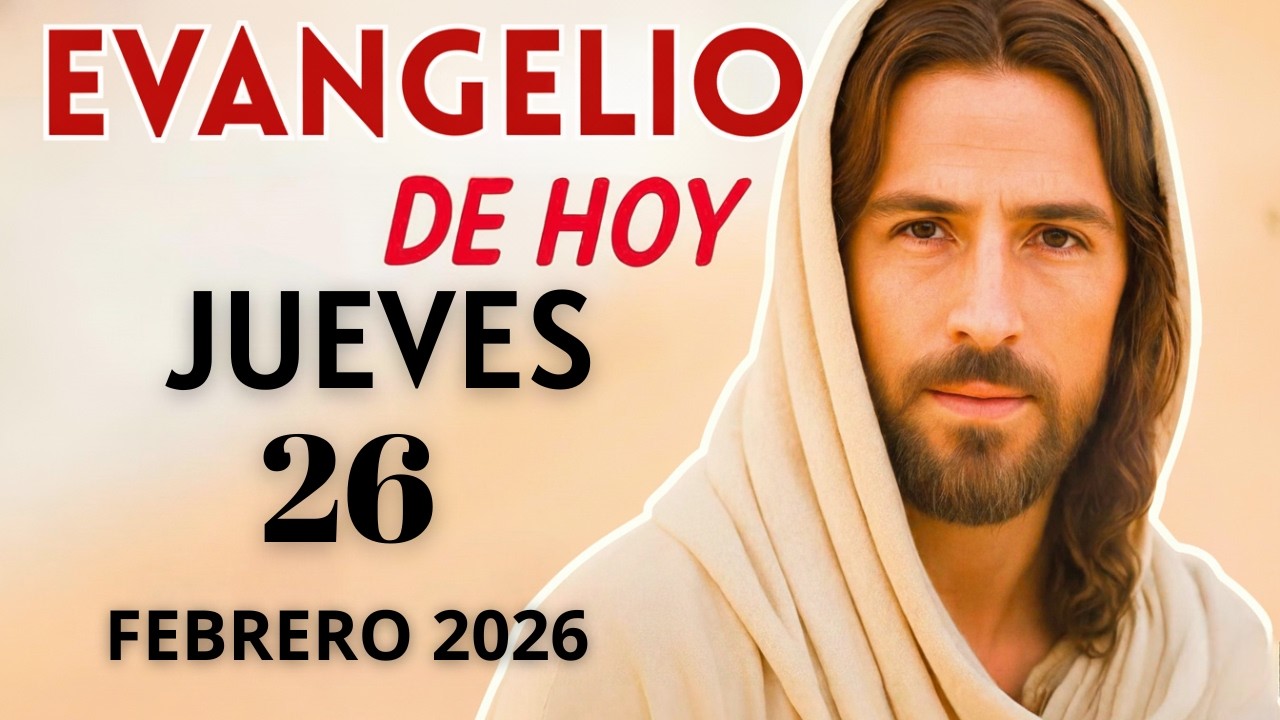 Evangelio de Hoy – Jueves 26 de Febrero del 2026: Lecturas del Día y ...