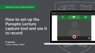 How To Set-Up The Panopto Lecture Capture Tool And Record It Services Trinity College Dublin