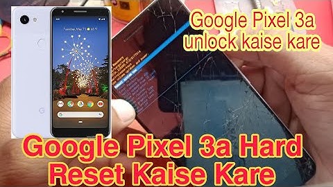 Google Pixel 3a / 3a XL: How to Factory Reset (Forgot Password, Pin Code, Swipe, etc)