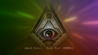 Aykut Güzel - Deep Fear ( Remix ) Remake 2024
