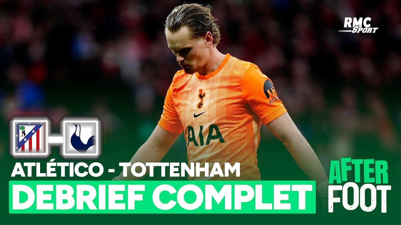 Atlético 5-2 Tottenham : “Le gars n’a que 6 matchs depuis le début de la saison…”, s'agace Petit