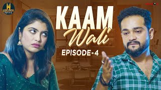 Kaam Wali | Episode 4 | Hyderabadi Couple Hilarious Comedy | Funny Videos 2022 | Golden Hyderabadiz