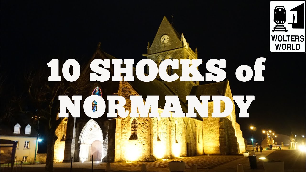 Visit Normandy – 10 SHOCKS of Visiting Normandy, France