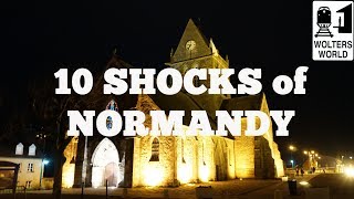 Visit Normandy - 10 SHOCKS of Visiting Normandy, France