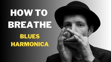How to BREATHE when Playing Blues Harmonica   -   Practical Tips, Exercises & Grooves!
