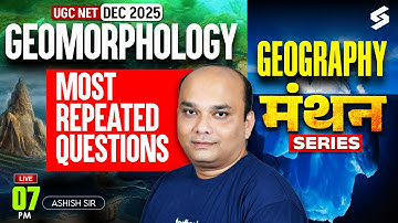 UGC NET Geography Marathon Class 2025 | Geomorphology UGC NET Geography By Ashish Sir | UGC NET 2025