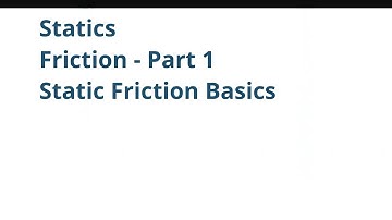 034 ENGR212 Statics: Friction Part 1- Static Friction Basics