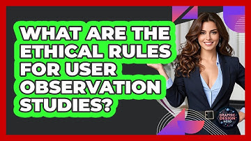 What Are The Ethical Rules For User Observation Studies? - Graphic Design Nerd