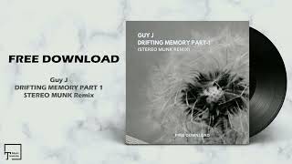 FREE DOWNLOAD: Guy J - Drifting Memory Part 1 (STEREO MUNK Remix)
