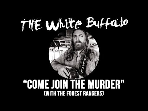 THE WHITE BUFFALO & THE FOREST RANGERS - "Come Join The Murder" (Official Audio)