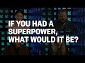 South By Sound Bites: What Superpower Would You Have?