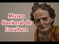 Museo Nacional de Escultura - Valladolid - España