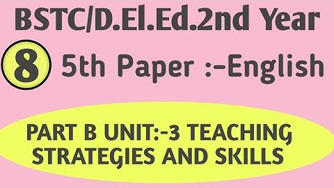 BSTC 2nd Second year/ Part B Unit 3 Teaching Strategies of skill बीएसटीसी 5th Paper By NJ MOTIVES