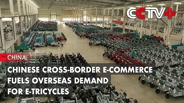 Chinese Cross-Border E-Commerce Fuels Overseas Demand for E-Tricycles