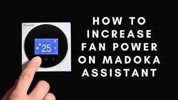 How to Increase Fan Power on the Daikin Madoka Assistant
