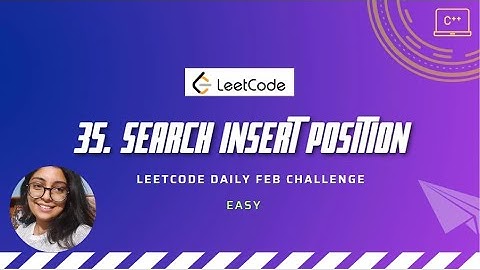 35. Search Insert Position | LeetCode Feb challenge | C++