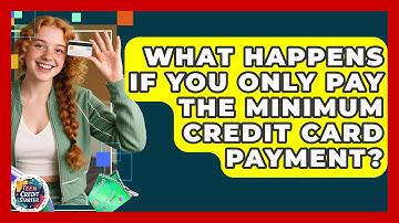 What Happens If You Only Pay The Minimum Credit Card Payment? - Teen Credit Starter