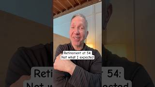 Retirement at 54? Not what I expected. #retirement
