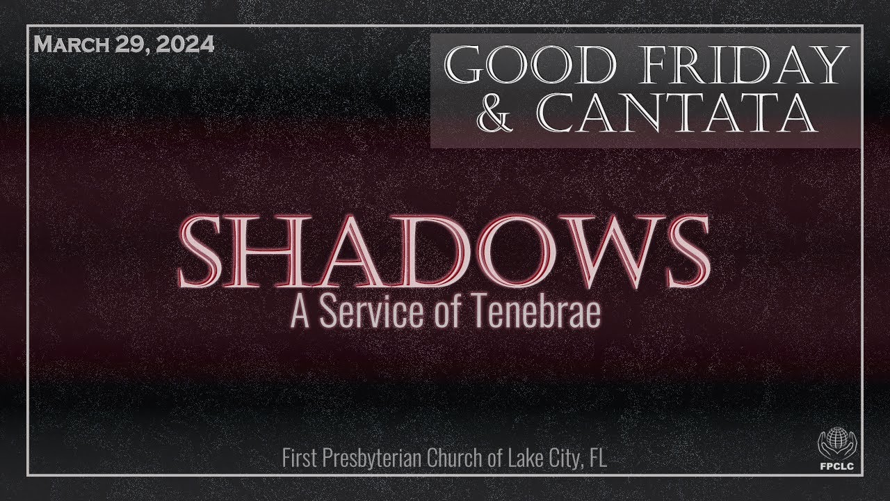 March 29, 2024 Good Friday & Cantata service at First Presbyterian