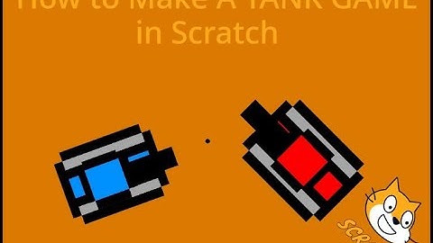 How to Make a Tank Game in Scratch || Part 1