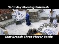 Saturday Morning Skirmish: Star Breach 3 Player Fight to the Centre
