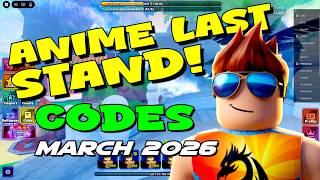 *NEW CODES!!* ALL WORKING CODES IN ANIME LAST STAND *MARCH 2026* | Roblox