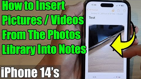 iPhone 14/14 Pro Max: How to Insert Pictures/Videos From The Photos Library Into Notes