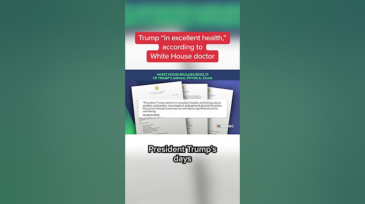 Trump “in excellent health,” according to White House doctor