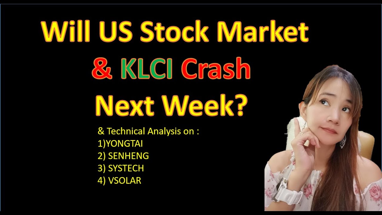 Will US Stock Market KLCI Crash Next Week And 4 Bursa Stock Will US Stock Market KLCI Crash Next Week And 4 Bursa Stock