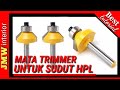 Gunakan Mata Trimmer ini untuk sudut HPL