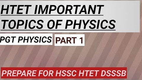 Important Topics of physics for htet