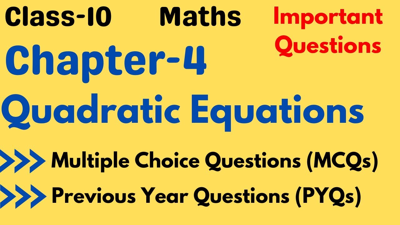 Class 10 | Maths Chapter-4 Quadratic Equations | Important Questions | MCQ | PYQ