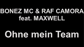 BONEZ MC &amp; RAF CAMORA feat. MAXWELL - Ohne mein Team (lyrics)