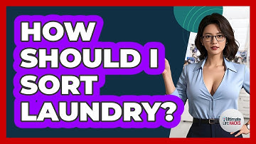 How Should I Sort Laundry? - Ultimate Life Hacks