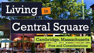 Living in Central Square, Cambridge, MA - Pros and Considerations