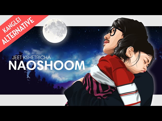 JEET KSHETRICHA | NAOSHOOM | KANGLEI ALTERNATIVE MUSIC (OFFICIAL RELEASE) class=