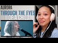 More Tears? 🥺 So good 🙌🏽 | Aurora - Through The Eyes Of A Child (Live + Stripped) [REACTION]