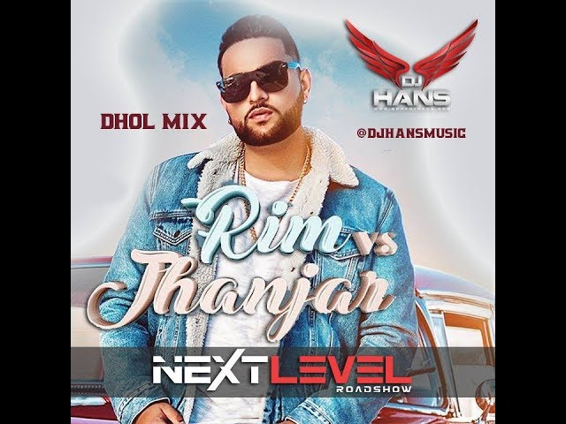 Rim Vs Jhanjar - Dj Hans Karan Aujla Dhol Mix (Remix Song) Video Mixed By Jassi Bhullar class=